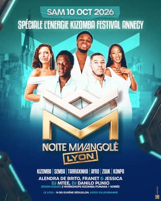 NOITE MWANGOLÉ LYON - SPÉCIALE L'ÉNERGIE KIZOMBA FESTIVAL ANNECY