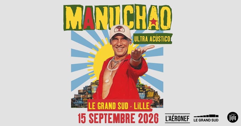 Manu Chao + Madani Bali + Tamasha Roots ∙ Le Grand Sud - Lille