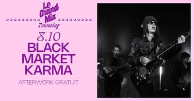 Afterwork gratuit : Black Market Karma ⸱ Le Grand Mix ⸱ Tourcoing