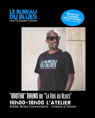 Le Bureau du Blues • L’ATELIER • “Brotha” Bruno Atelier Blues Connections Talk Culture et Danse.