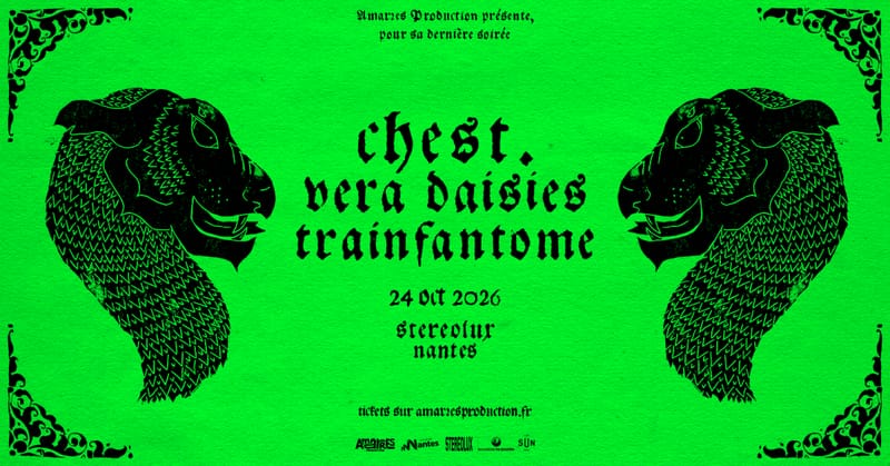 La dernière : CHEST. + VERA DAISIES + TRAINFANTOME