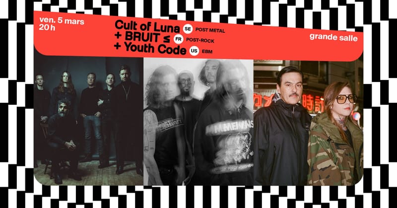 Cult of Luna + BRUIT ≤ + Youth Code ∙ L'Aéronef