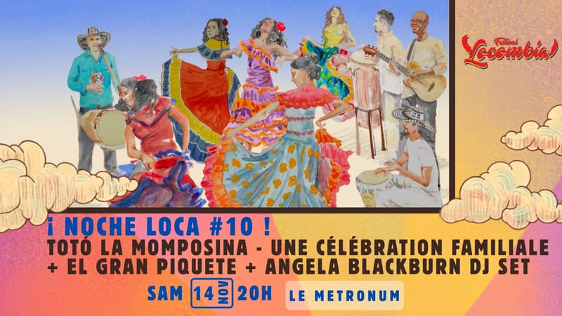 ¡ Noche Loca #10 ! Totó la Momposina - une célébration familiale + El Gran Piquete + DJ Set