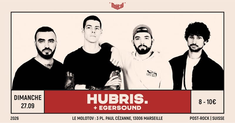 HUBRIS. [Post-rock | Suisse] + EGERSOUND • Le Molotov, Marseille