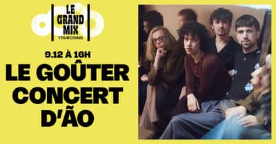 Le goûter concert d'Ão · Le Grand Mix · Tourcoing