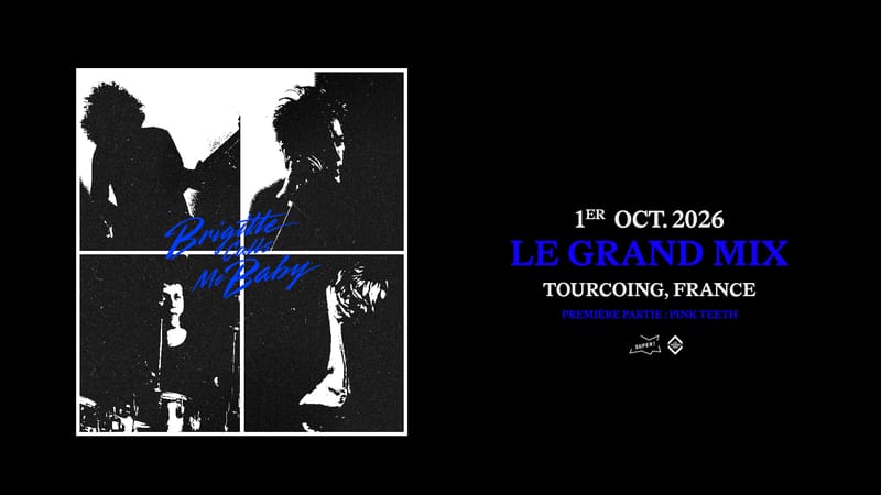 Brigitte Calls Me Baby + Pink Teeth · Le Grand Mix · Tourcoing