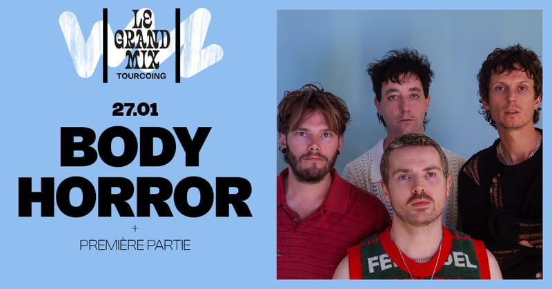 Body Horror + première partie · Le Grand Mix · Tourcoing