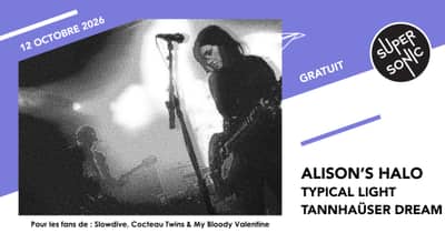 Alison's Halo • Typical Light • Tannhaüser Dream / Supersonic (Free entry)