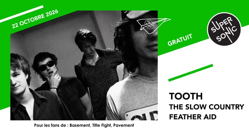 Tooth • The Slow Country • Feather Aid / Supersonic (Free entry)