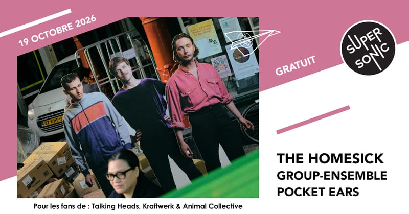 The Homesick • group-ensemble • Pocket Ears / Supersonic (Free entry)