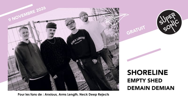 Shoreline • Empty Shed • DEMAIN DEMIAN / Supersonic (Free entry)