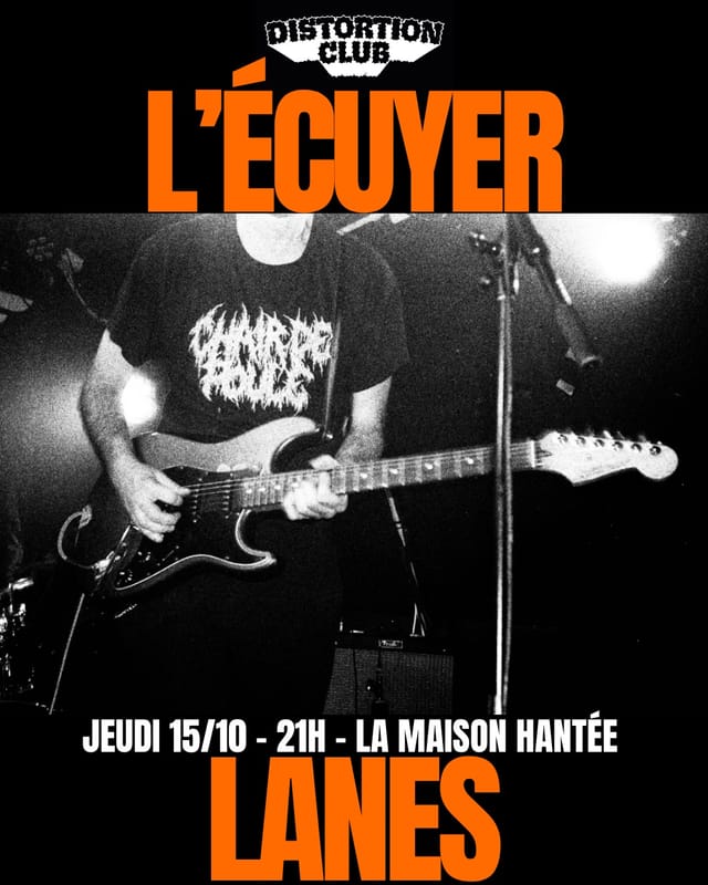 L’ÉCUYER + LANES - Distortion Club à LA MAISON HANTÉE