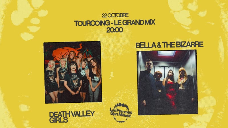 Death Valley Girls + Bella & The Bizarre · Les Femmes S'en Mêlent #27 · Le Grand Mix · Tourcoing
