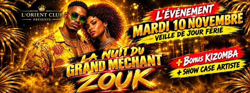 LA NUIT DU GRAND MÉCHANT ZOUK MARDI 10 NOVEMBRE ♦ L'ORIENT CLUB CAEN ♦ veille de jour férié.