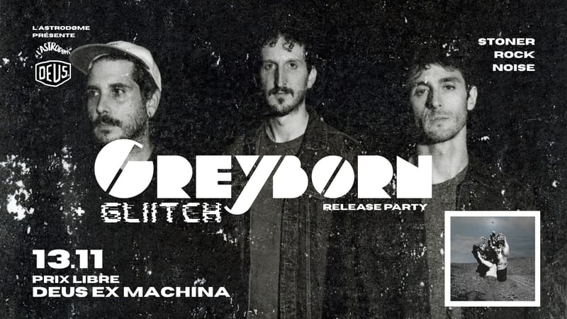 L'Astrodøme x DEUS : Greyborn (Release Party) + Gliitch