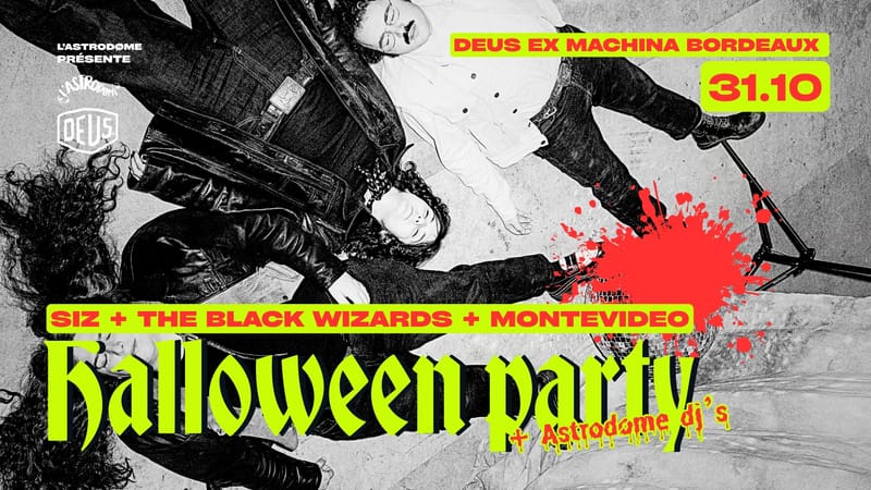 L'Astrodøme x DEUS : Halloween Party 👻 w/ SIZ + The Black Wizards + Montevideo