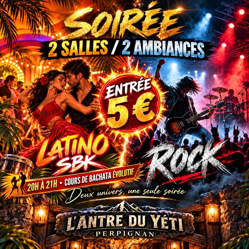 🔥 2 SALLES / 2 AMBIANCES 💃 LATINO SBK & ROCK 🎸