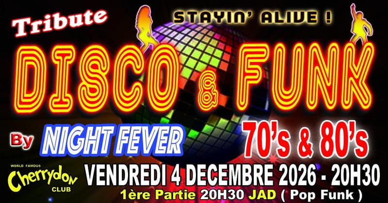 Tribute DISCO & FUNK 70's & 80's By NIGHT FEVER + 1ère partie JAD ( Pop - Funk )