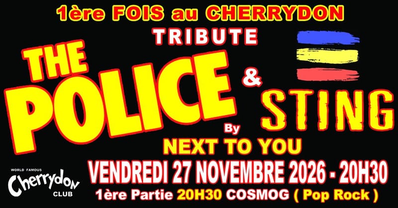 Tribute THE POLICE & STING By NEXT TO YOU + 1ère partie COSMOG ( Pop Rock )