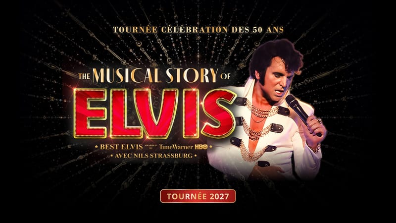 THE MUSICAL STORY OF ELVIS | TOURS | Palais des Congrès