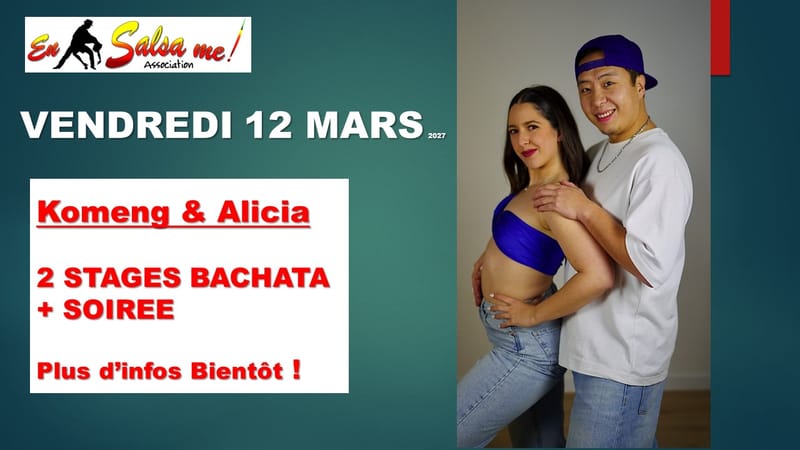 STAGES BACHATA AVEC KOMENG & ALICIA + SOIREE BSK